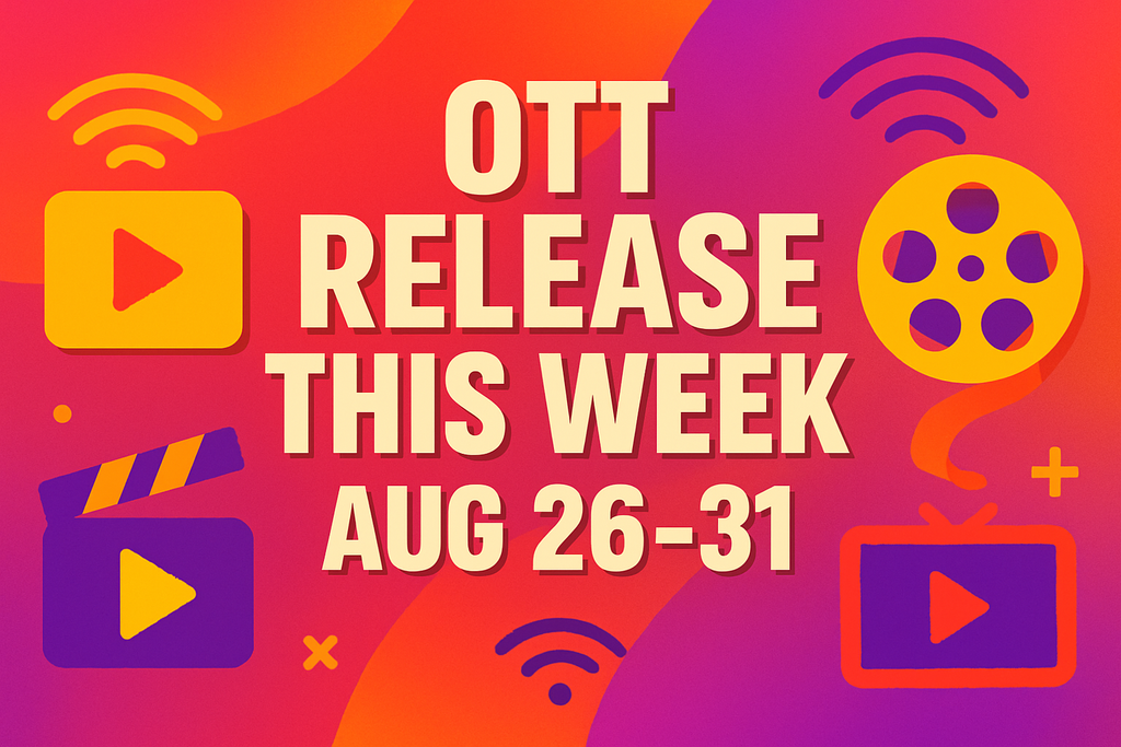OTT Releases This Week (Aug 26–31) on Netflix, JioHotstar, Prime Video, Etc OTT Releases This Week